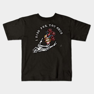 I Died for You Once (White Font) Kids T-Shirt